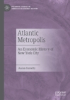 Image for Atlantic metropolis: an economic history of New York City