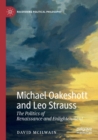 Image for Michael Oakeshott and Leo Strauss  : the politics of Renaissance and Enlightenment