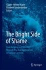 Image for The bright side of shame: transforming and growing through practical applications in cultural contexts