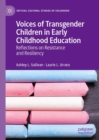 Image for Voices of Transgender Children in Early Childhood Education: Reflections on Resistance and Resiliency