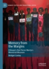 Image for Memory from the margins: Ethiopia&#39;s red terror martyrs memorial museum
