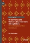 Image for Microfinance and Women&#39;s Empowerment in Bangladesh : Unpacking the Untold Narratives