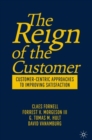 Image for The Reign of the Customer: Customer-Centric Approaches to Improving Satisfaction