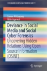 Image for Deviance in Social Media and Social Cyber Forensics : Uncovering Hidden Relations Using Open Source Information (OSINF)