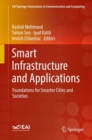Image for Smart Infrastructure and Applications : Foundations for Smarter Cities and Societies
