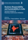 Image for Business responsibility and sustainability in India: sectoral analysis of voluntary governance initiatives