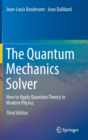 Image for The Quantum Mechanics Solver : How to Apply Quantum Theory to Modern Physics