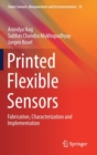 Image for Printed Flexible Sensors : Fabrication, Characterization and Implementation