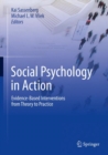 Image for Social psychology in action: evidence-based interventions from theory to practice