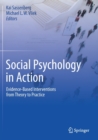 Image for Social Psychology in Action : Evidence-Based Interventions from Theory to Practice