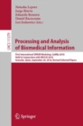 Image for Processing and Analysis of Biomedical Information : First International SIPAIM Workshop, SaMBa 2018, Held in Conjunction with MICCAI 2018, Granada, Spain, September 20, 2018, Revised Selected Papers