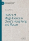 Image for Politics of Mega-Events in China&#39;s Hong Kong and Macao