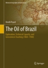 Image for The Oil of Brazil : Exploration, Technical Capacity, and Geosciences Teaching (1864-1968)