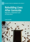 Image for Rebuilding lives after genocide: migration, adaptation and acculturation