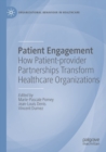 Image for Patient engagement  : how patient-provider partnerships transform healthcare organizations