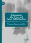 Image for British justice, war crimes and human rights violations  : the age of accountability