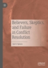 Image for Believers, skeptics, and failure in conflict resolution