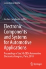 Image for Electronic Components and Systems for Automotive Applications : Proceedings of the 5th CESA Automotive Electronics Congress, Paris, 2018