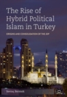 Image for The rise of hybrid political Islam in Turkey: origins and consolidation of the JDP