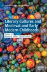 Image for Literary Cultures and Medieval and Early Modern Childhoods