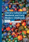 Image for Literary cultures and medieval and early modern childhoods