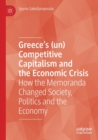 Image for Greece&#39;s (un) competitive capitalism and the economic crisis  : how the memoranda changed society, politics and the economy
