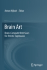 Image for Brain Art : Brain-Computer Interfaces for Artistic Expression