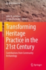 Image for Transforming Heritage Practice in the 21st Century: Contributions from Community Archaeology