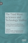 Image for The third wave in science and technology studies  : future research directions on expertise and experience