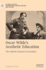 Image for Oscar Wilde&#39;s aesthetic education  : the Oxford classical curriculum