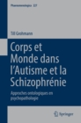 Image for Corps Et Monde Dans L&#39;autisme Et La Schizophrenie: Approches Ontologiques En Psychopathologie : 227