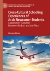 Image for Cross-cultural schooling experiences of Arab newcomer students: a journey in transition between the east and the west