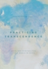 Image for Practicing transcendence  : axial age spiritualities for a world in crisis