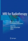 Image for MRI for Radiotherapy : Planning, Delivery, and Response Assessment