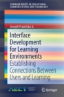 Image for Interface Development for Learning Environments : Establishing Connections Between Users and Learning