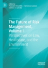 Image for The future of risk management: perspectives on law, healthcare, and the environment.