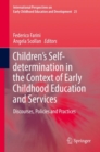 Image for Children&#39;s self-determination in the context of early childhood education and services  : discourses, policies and practices