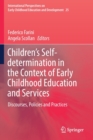 Image for Children’s Self-determination in the Context of Early Childhood Education and Services : Discourses, Policies and Practices
