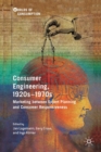 Image for Consumer engineering, 1920s-1970s  : marketing between expert planning and consumer responsiveness
