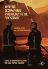 Image for Applying occupational psychology to the fire service  : emotion, risk and decision-making