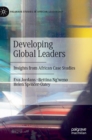Image for Developing Global Leaders : Insights from African Case Studies