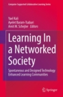 Image for Learning in a networked society: spontaneous and designed technology enhanced learning communities : 17