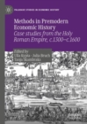 Image for Methods in premodern economic history: case studies from the Holy Roman Empire, c.1300-c.1600
