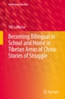 Image for Becoming bilingual in school and home in Tibetan areas of China: stories of struggle : Volume 34