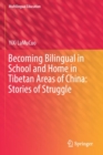 Image for Becoming Bilingual in School and Home in Tibetan Areas of China: Stories of Struggle