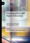 Image for Posthumanism and higher education: reimagining pedagogy, practice and research