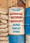 Image for Nationalism, Militarism and Masculinity in Post-Conflict Cyprus