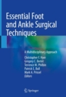 Image for Essential Foot and Ankle Surgical Techniques : A Multidisciplinary Approach