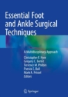 Image for Essential Foot and Ankle Surgical Techniques : A Multidisciplinary Approach