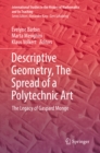 Image for Descriptive Geometry, the Spread of a Polytechnic Art: the Legacy of Gaspard Monge